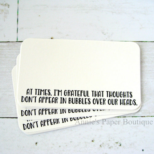 At Times, I'm Grateful That Thoughts Don't Appear In Bubbles Over Our Heads Mini Note Cards
