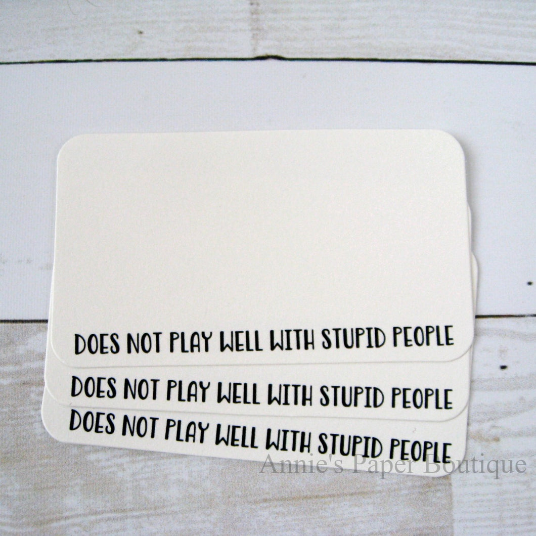 Does Not Play Well With Stupid People - Mini Note Cards