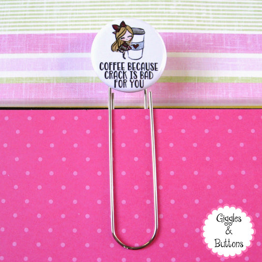 Coffee Because Crack is Bad for You Button Paper Clip