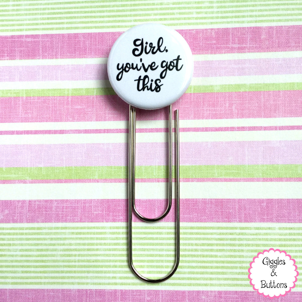 Girl You've Got This Button Paper Clip