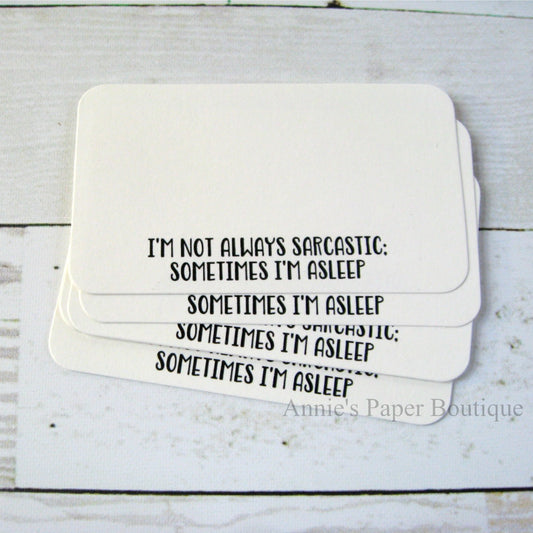 I'm Not Always Sarcastic. Sometimes I'm Asleep - Mini Note Cards