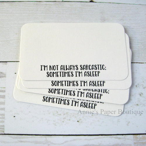 I'm Not Always Sarcastic. Sometimes I'm Asleep - Mini Note Cards