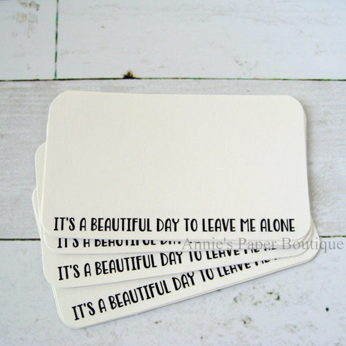 It's a Beautiful Day to Leave Me Alone - Mini Note Cards