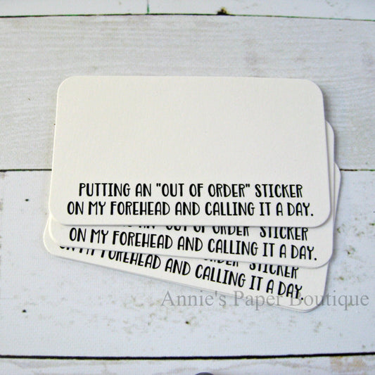 Putting an "Out of Order" Sticker on My Forehead and Calling It a Day - Mini Note Cards