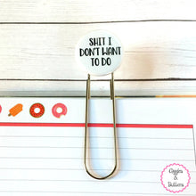 Sh*t I Don't Want to Do Button paper clip
