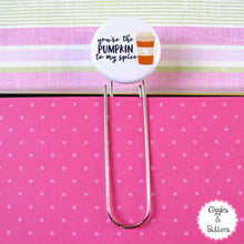 You're the Pumpkin to My Spice Button Paper Clip