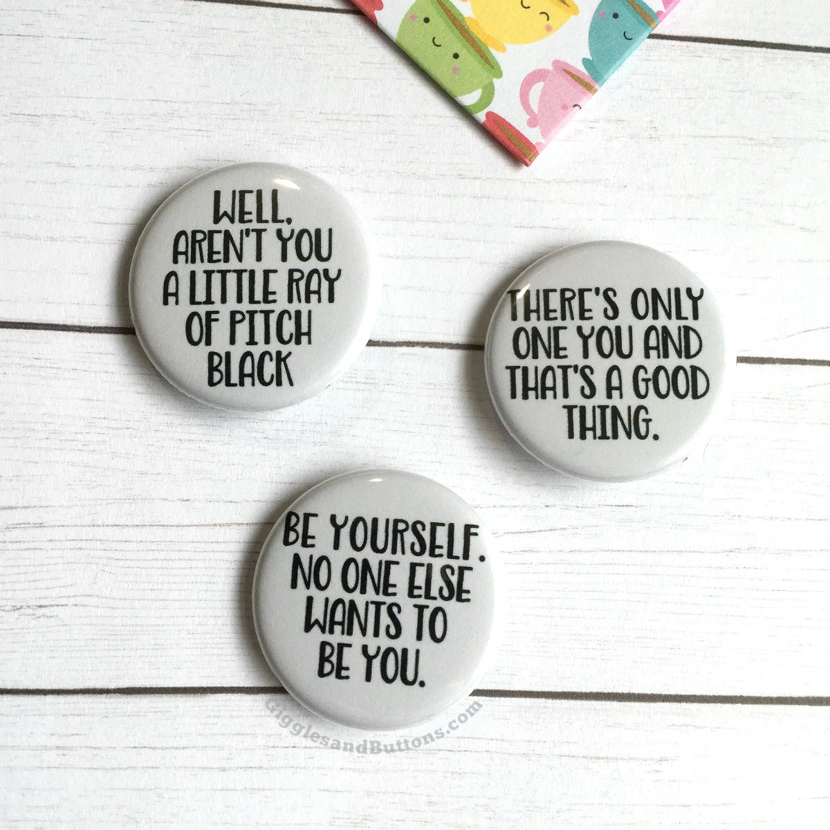 A Ray of Pitch Black; There's Only One You; No One Else Wants to Be You - Pinback Buttons