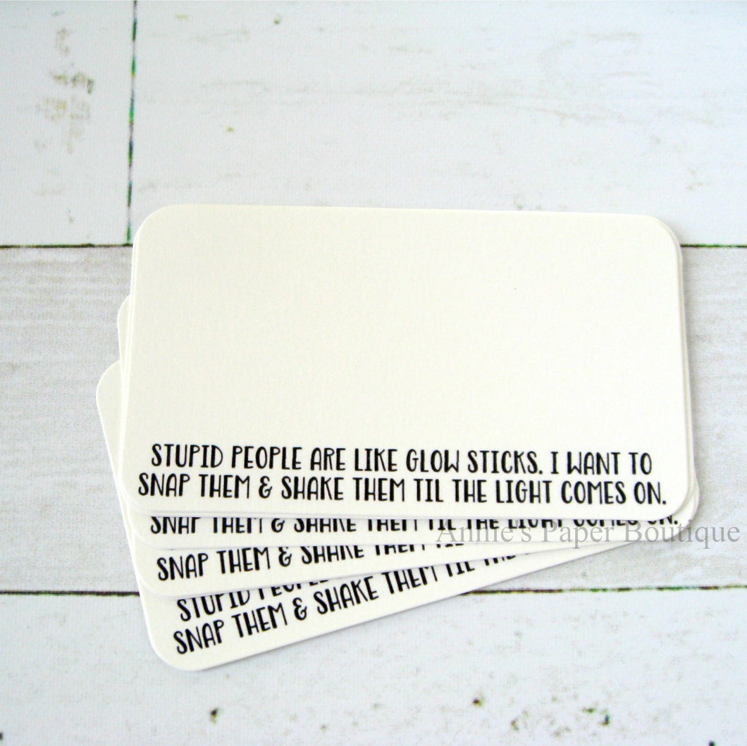 Stupid People are Like Glow Sticks Mini Note Cards