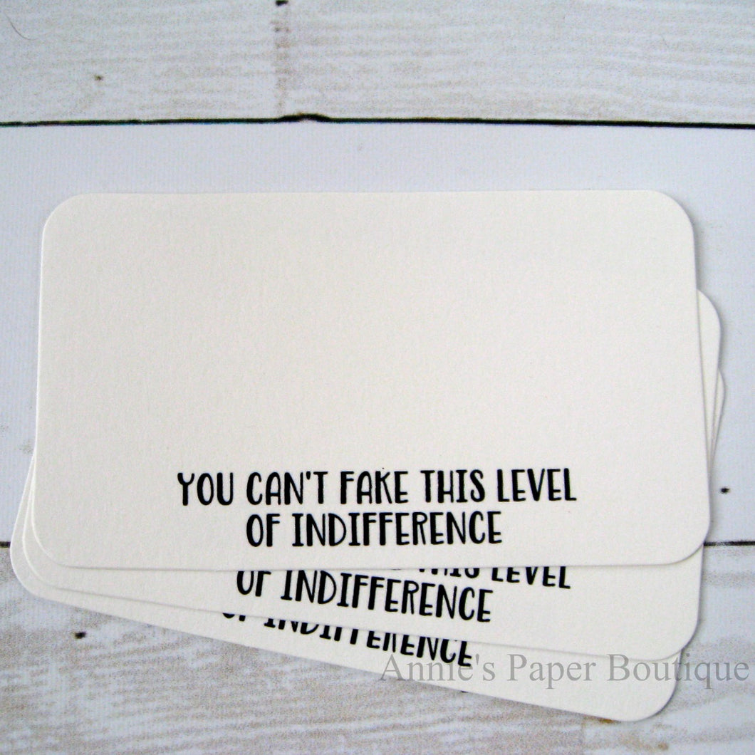 You Can't Fake this Level of Indifference Mini Note Cards