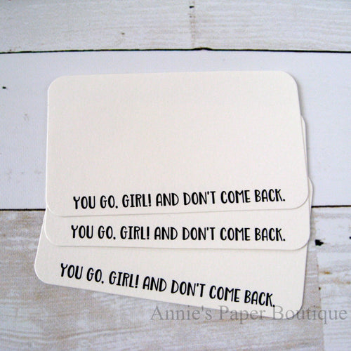 You Go, Girl. And Don't Come Back Mini Note Cards
