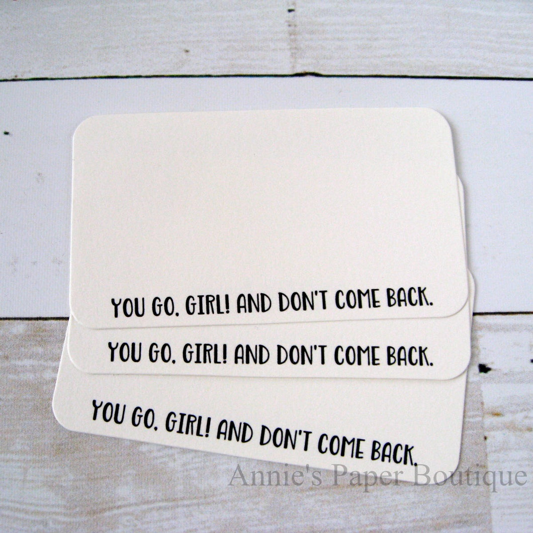 You Go, Girl. And Don't Come Back Mini Note Cards